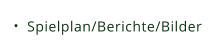 Spielplan/Berichte/Bilder