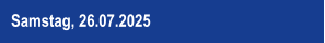 Samstag, 26.07.2025