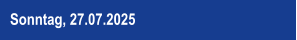 Sonntag, 27.07.2025
