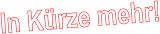 In Kürze mehr!