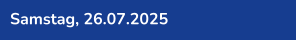 Samstag, 26.07.2025